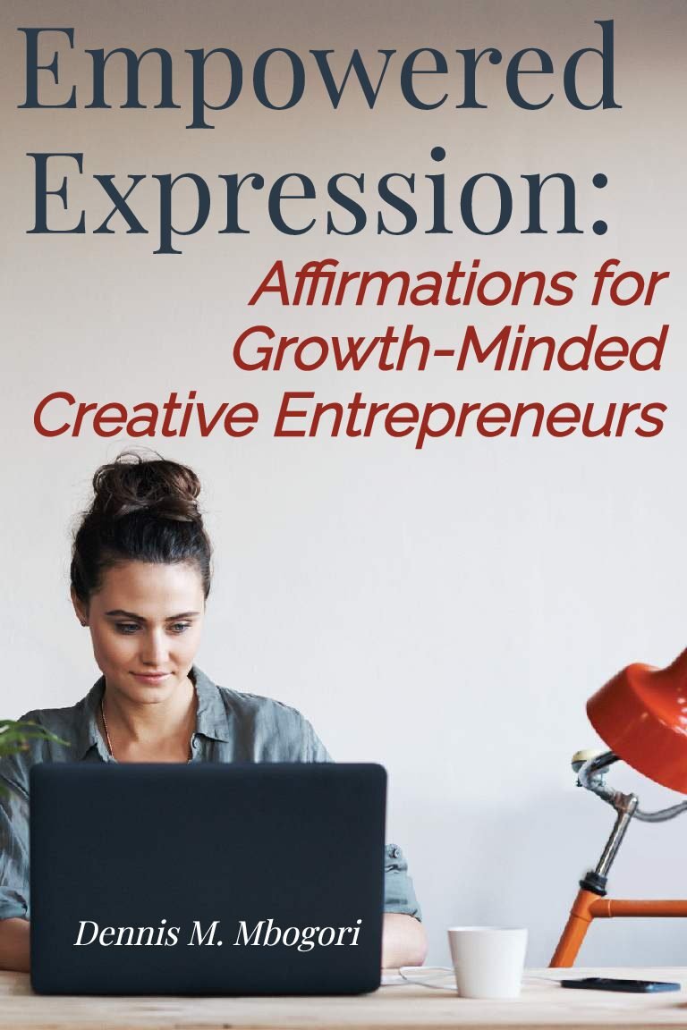 Empowered Expression: Affirmations for Growth-Minded Creative Entrepreneurs